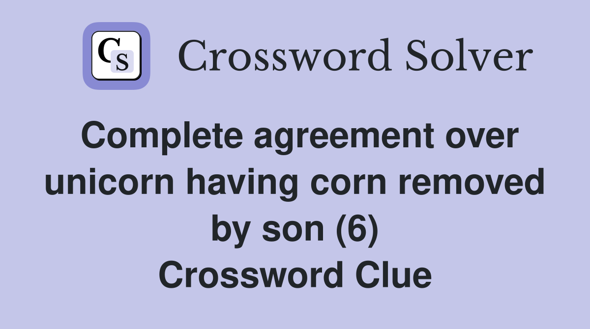 Complete agreement over unicorn having corn removed by son (6